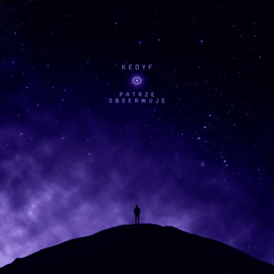 Kedyf - "Patrzę, obserwuję"